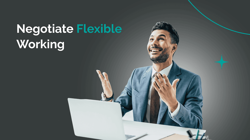 Negotiate flexible working arrangement